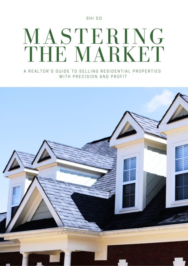 Mastering the Market: A Realtor’s Guide to Selling Residential Properties with Precision and Profit