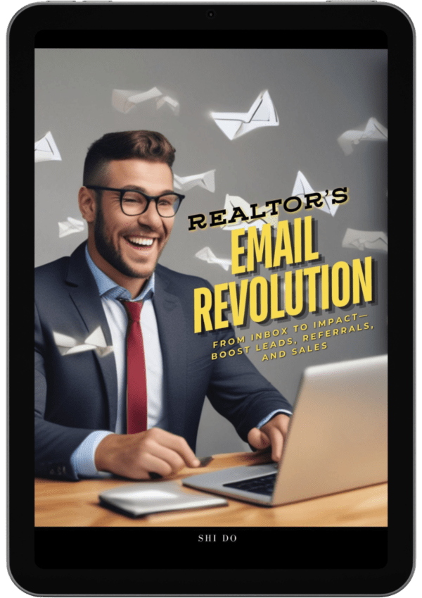 Realtor's Email Revolution: From Inbox to Impact—Boost Leads, Referrals, and Sales